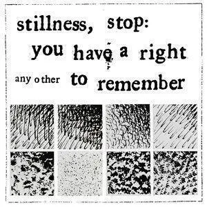Stillness, stop : you have a right to remember